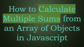How to Calculate Multiple Sums from an Array of Objects in Javascript