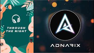 ADNARIX - Through The Night (Official Music Video)