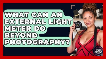 What Can An External Light Meter Do Beyond Photography? - Image Review Studio