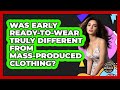 Was Early Ready-to-Wear Truly Different From Mass-produced Clothing? - Designer Brands Spotlight