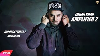 Imran Khan - Amplifier 2 | Manni Khehra |   2016 | Unforgettable 2 | IK Records