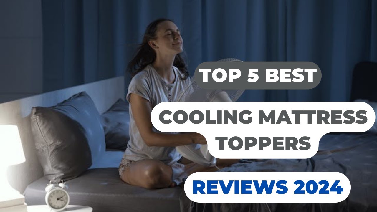 Top 5 Best Cooling Mattress Toppers Reviews [2024]