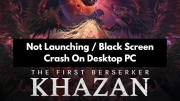 Fix The First Berserker: Khazan Not Launching | Crash, Black Screen Fix