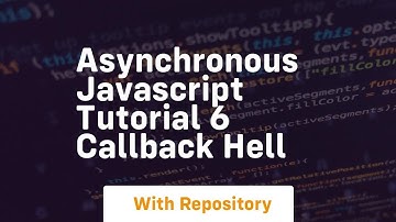 Asynchronous javascript tutorial 6 callback hell