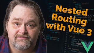 Nested Routing with Vue 3