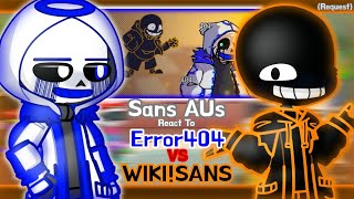 Sans AUs React To Error404'Sans' Vs Wiki!Sans (Request)