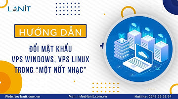 Đổi mật khẩu VPS Windows, VPS Linux “Trong một nốt nhạc”