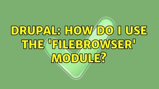 Drupal: How do I use the 'Filebrowser' module