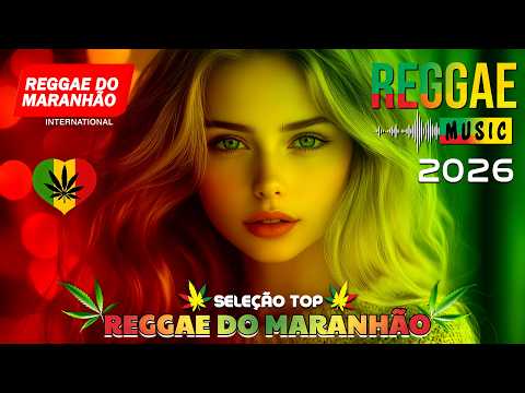MÚSICA REGGAE 2026 ♫ REGGAE REMIX 2026 ♫ MEHLOR DO REGGAE INTERNACIONAL ♫ REGGAE DO MARANHÃO 2026
