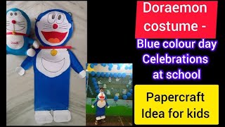 Information Doraemon costume - Paper craft idea for kids- blue colour day celebrations at school Update