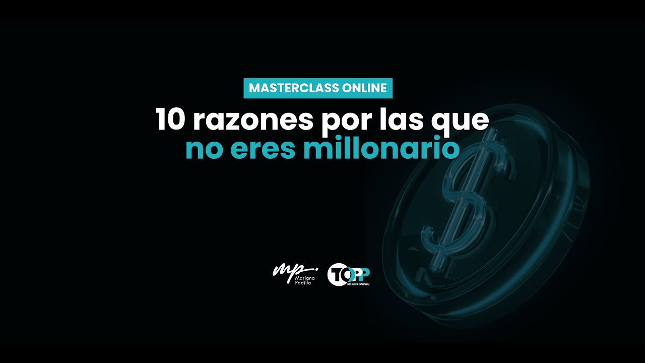 Masterclass 10 razones por las que no eres millonario - YouTube