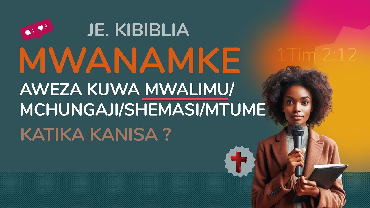 Je Ni halali Mwanamke Kuwa Mwalimu/Mchungaji/Shemasi katika KANISA ? (1Tim 2:11-14)