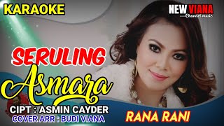 #seruling asmara#karaoke#dangdut original versi#karaoke #rana rani#cipt : asmin cayder @new viana