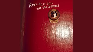 Video thumbnail of "Rock Kills Kid - Are You Nervous?"