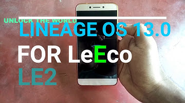 LeEco Le2 Lineage os 13.0 Custom Rom | Lineage os for le2