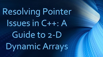 Resolving Pointer Issues in C+ + : A Guide to 2-D Dynamic Arrays