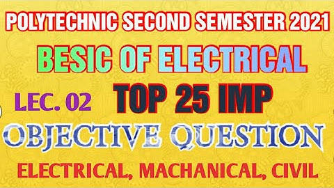 02 BESIC OF ELECTRICAL TOP 25 OBJECTIVE QUESTION ONLINE EXAAM 2021 POLYTECHNIC 2ND SEMESTER