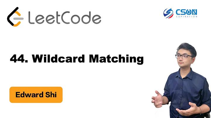 Leetcode : 44  Wildcard Matching 讲解(前50完整，其他完整视频地址：cspiration.com)