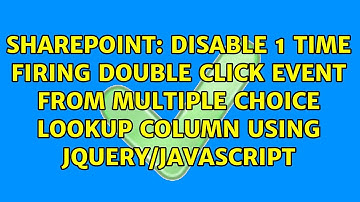 Disable 1 time firing double click event from Multiple Choice Lookup column using jQuery/javascript