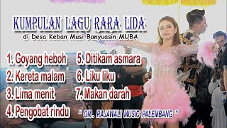 KUMPULAN LAGU RARA LIDA DI DESA KEBAN MUBA - RAJAWALI MUSIC