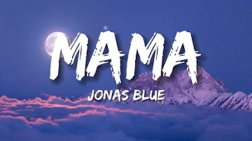 Jonas Blue – Mama (Lyrics)  ft. William Singe