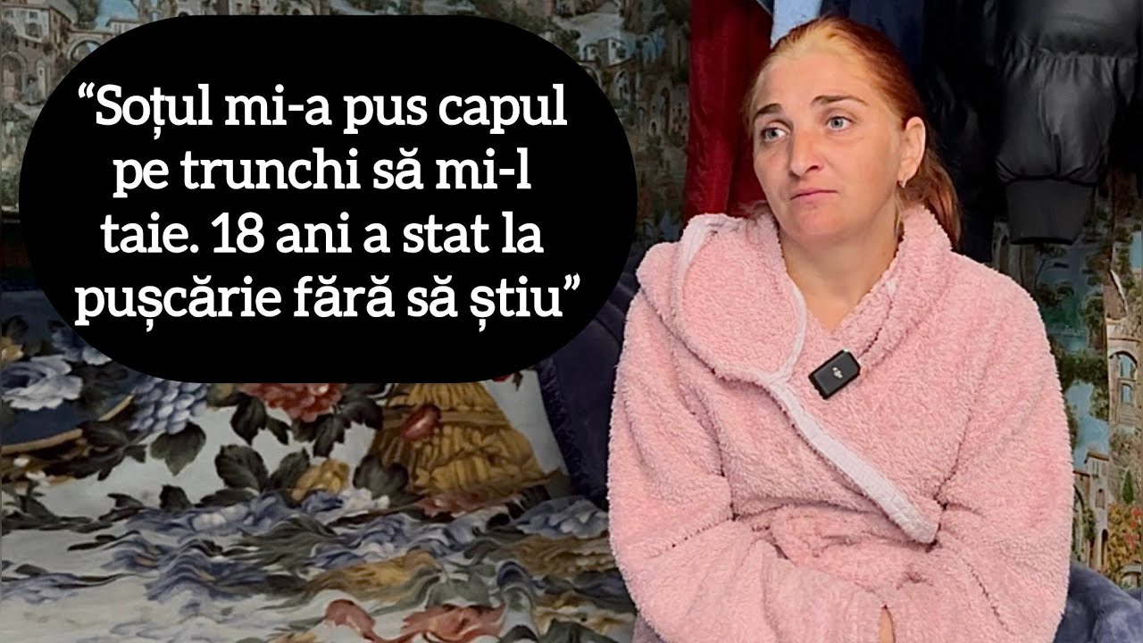 “Soțul mi-a pus capul pe trunchi să mi-l taie. 18 ani a stat la pușcărie fără să știu”