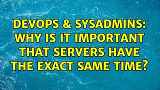Celebrity DevOps & SysAdmins: Why is it important that servers have the exact same time? (6 Solutions!!) Net Worth