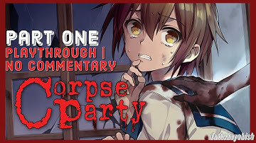Corpse Party Playthrough | Part One | No Commentary