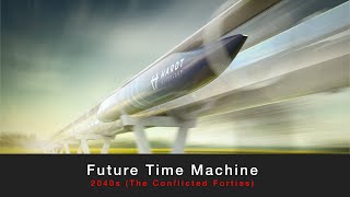Future Time Machine - Episode 3 (2040s | The Conflicted Forties)