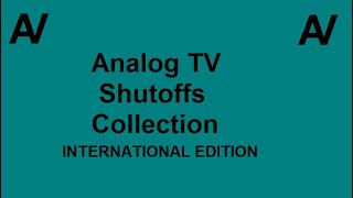 Analog TV Shutoffs Collection: International Edition