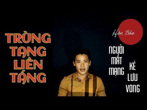 Video TẬP # 326: CHUYỆN MA CÓ THẬT _ TRÙNG TANG LIÊN TÁNG _... - youtube