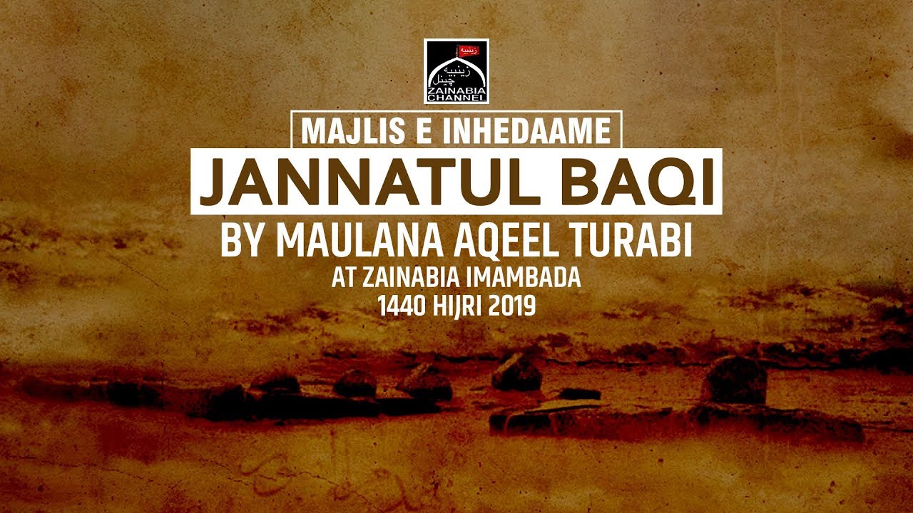 Majlis Inhedam e Jannatul Baqi By Maulana Aqeel Turabi | Zainabia ...