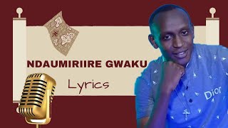 Ndaumiriire Gwaku Lyrics Ngethe Steve