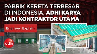 Pabrik Kereta Terbesar di Indonesia, ADHI KARYA Jadi Kontraktor Utama I Engineer Explain