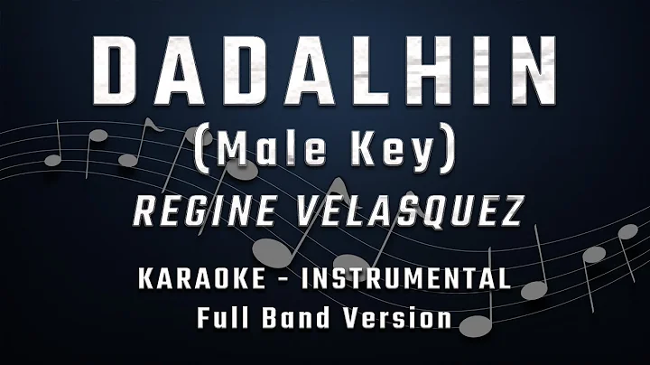 DADALHIN - MALE KEY - FULL BAND KARAOKE - INSTRUMENTAL - REGINE VELASQUEZ