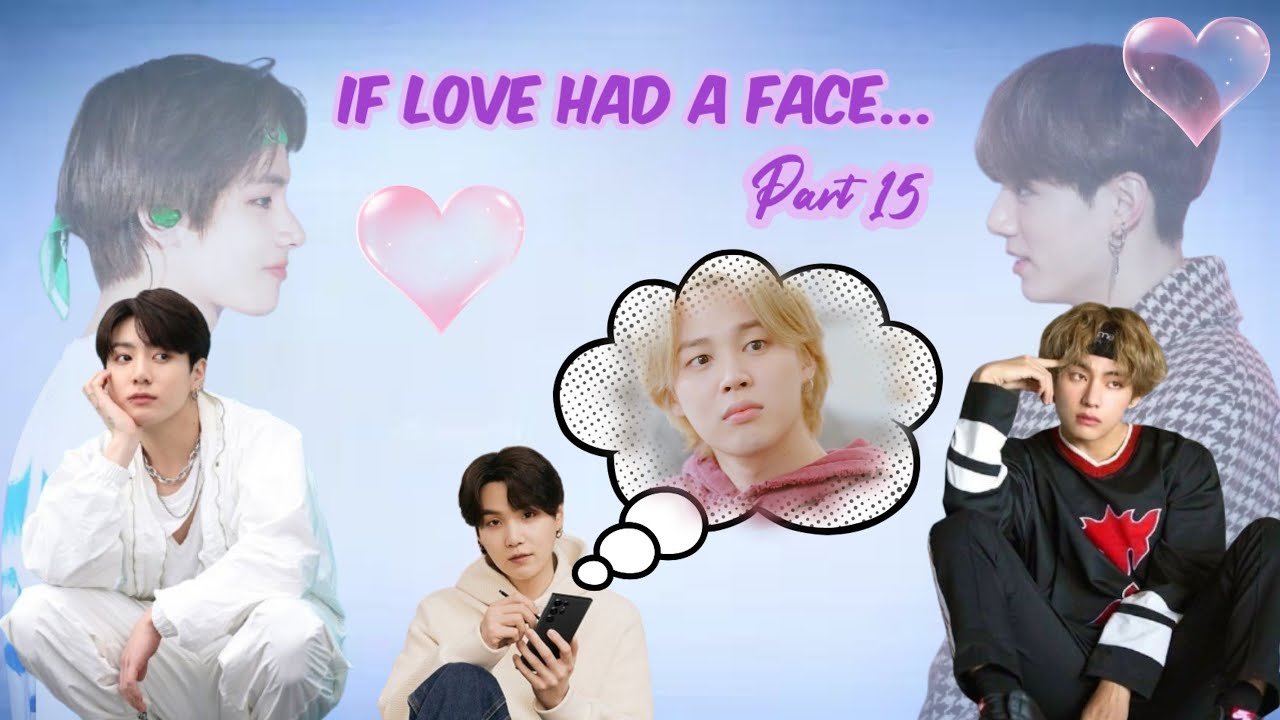 If love had a face 💗 part 15💗 taekook || yoonmin || namjin love story 💗 