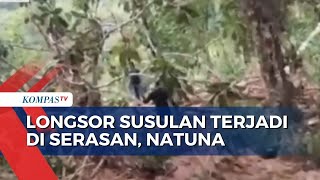 Lagi, Longsor Susulan Melanda Kecamatan Serasan Natuna, Tim SAR Terus Cari Korban Hilang!