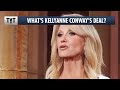 What's Kellyanne Conway's Deal?