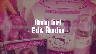 ｡• Only Girl (In The World) | Edit Audio •｡