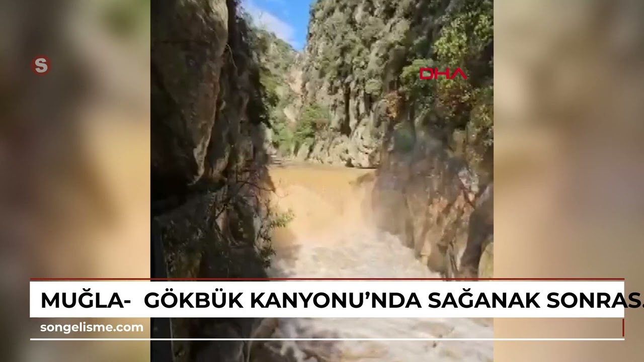Muğla-  Gökbük Kanyonu’nda sağanak sonrası suyun debisi arttı