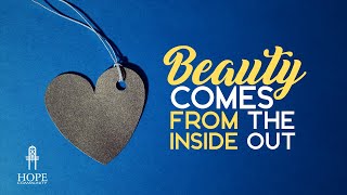 Beauty Comes From the Inside Out | Moment of Hope | Pastor Robert Smith