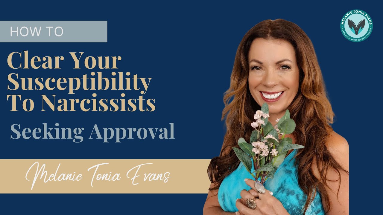 How To Clear Your Susceptibility To Narcissists – Seeking Approval