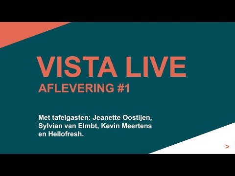 VISTA LIVE #1 | Met tafelgasten Jeanette Oostijen, Sylvian van Elmbt, Kevin Meertens en Hellofresh