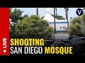 LIVE: View from outside the San Diego mosque where a shooting left five dead