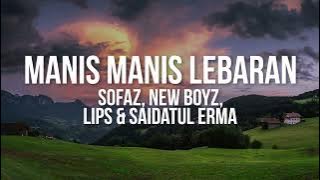 Sofaz, New Boyz, Lips & Saidatul Erma - Manis Manis Lebaran (Lyrics Video)