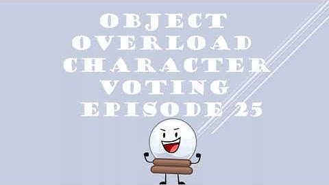 OBJECT OVERLOAD CHARACTER VOTING EPISODE 25