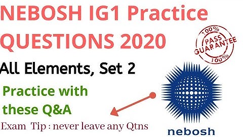 New Nebosh IG1 Exam Practice Question & Answers | All Elements Part 2 tutorials | Safety Forum