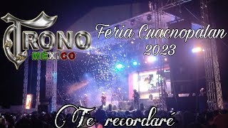 Trono De México- Te recordare (En vivo) Feria Patronal San Sebastián Cuacnopalan, Puebla.