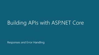 Responses and Error Handling :: Module 6 - Building APIs with ASP.NET Core