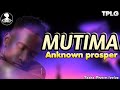 MUTIMA BY ANKNOWN PROSPER (LYRICS) #tashaprettylyricalghal